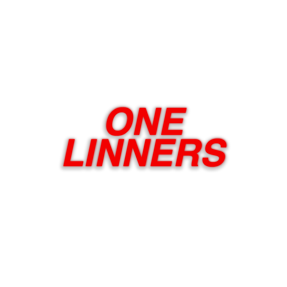 ONE LINNERS