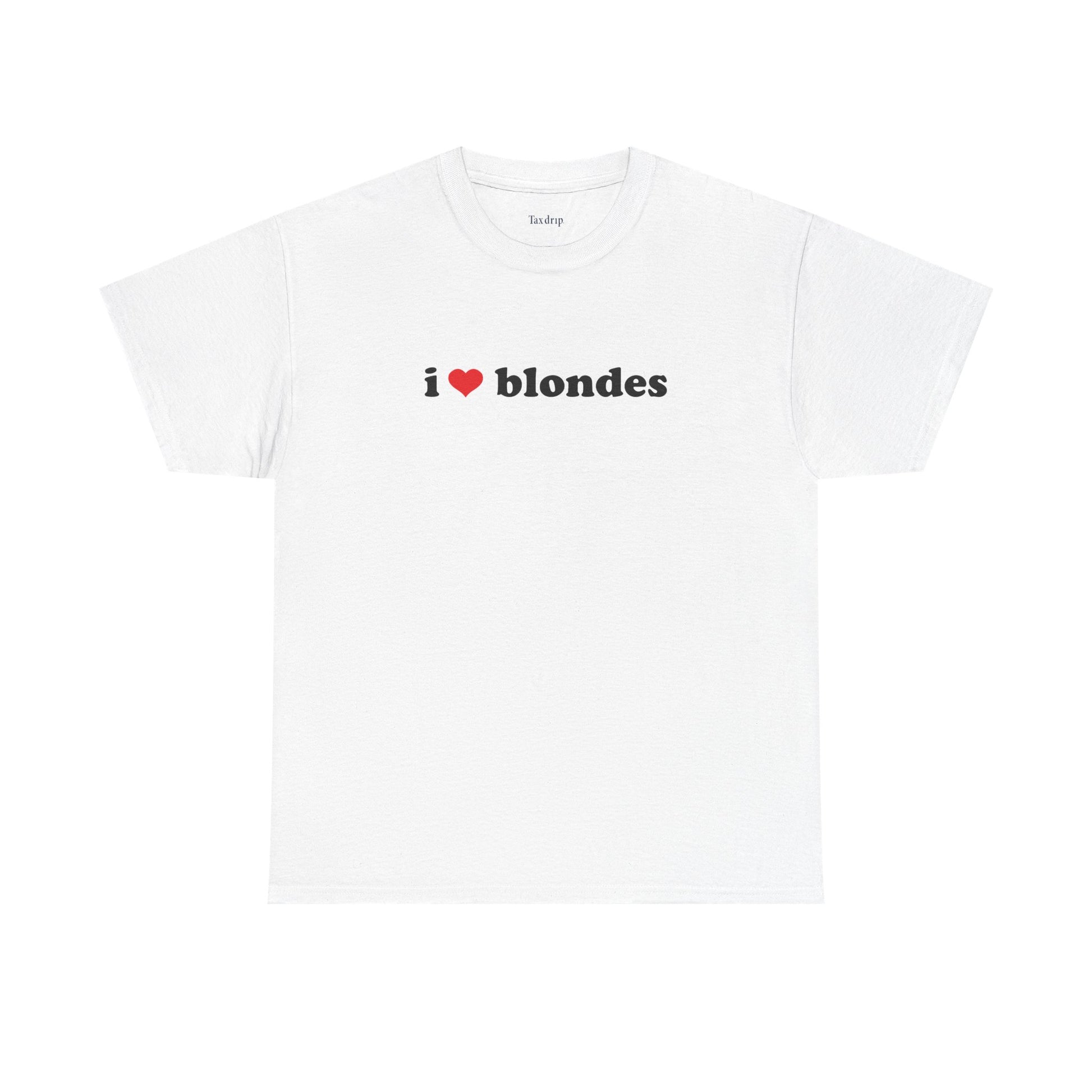 I love blondes | T-Shirt