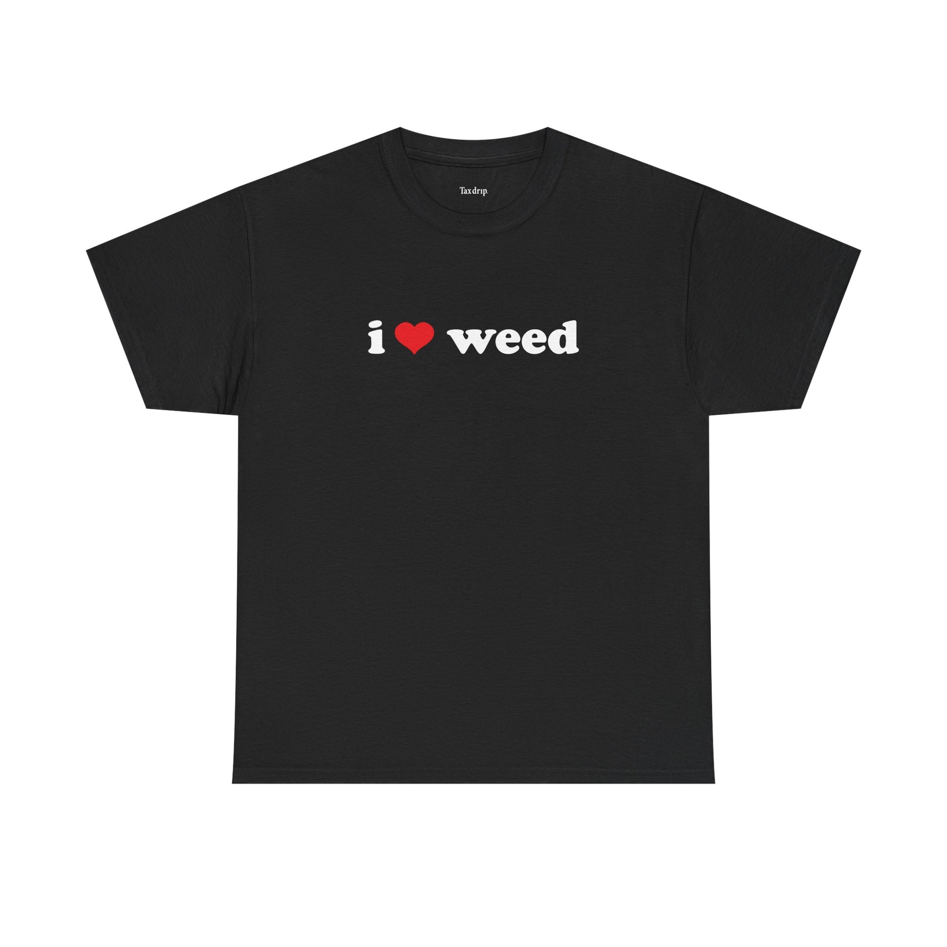 I love weed | T-Shirt
