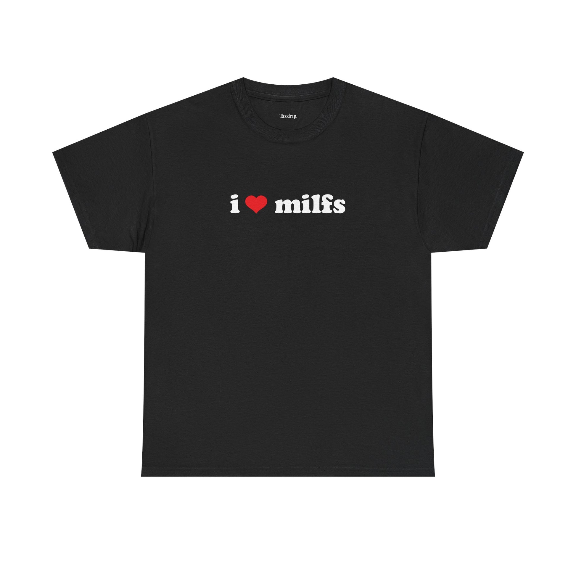 I love milfs | T-Shirt