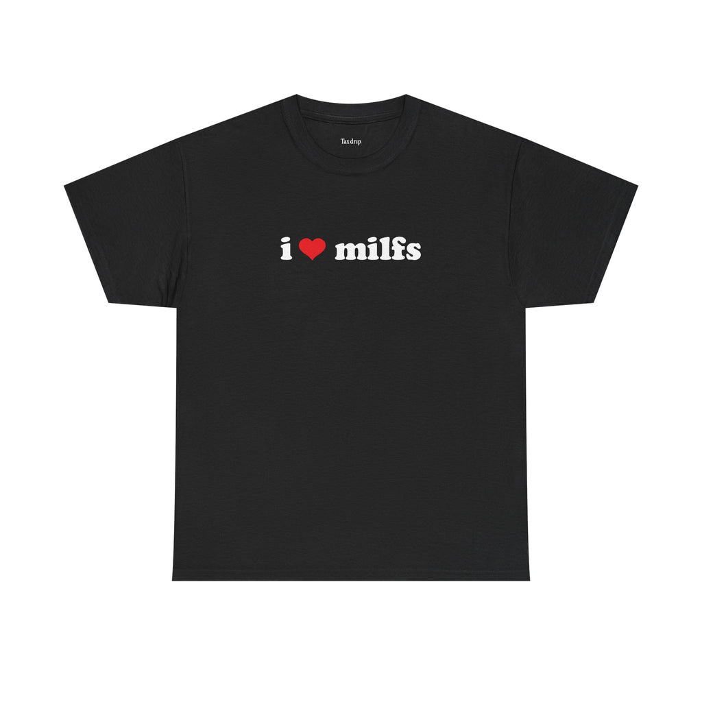 I love milfs | T-Shirt