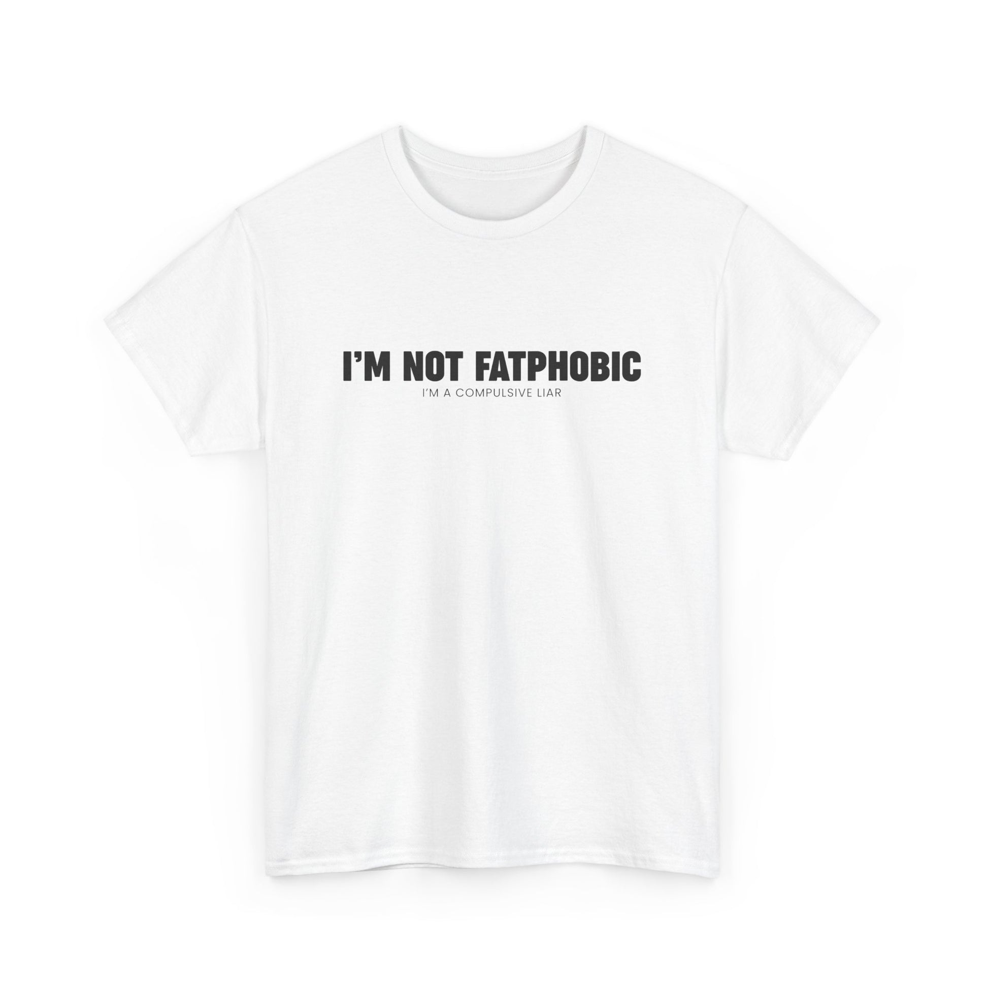 I'm Not Fatphobic | T-Shirt