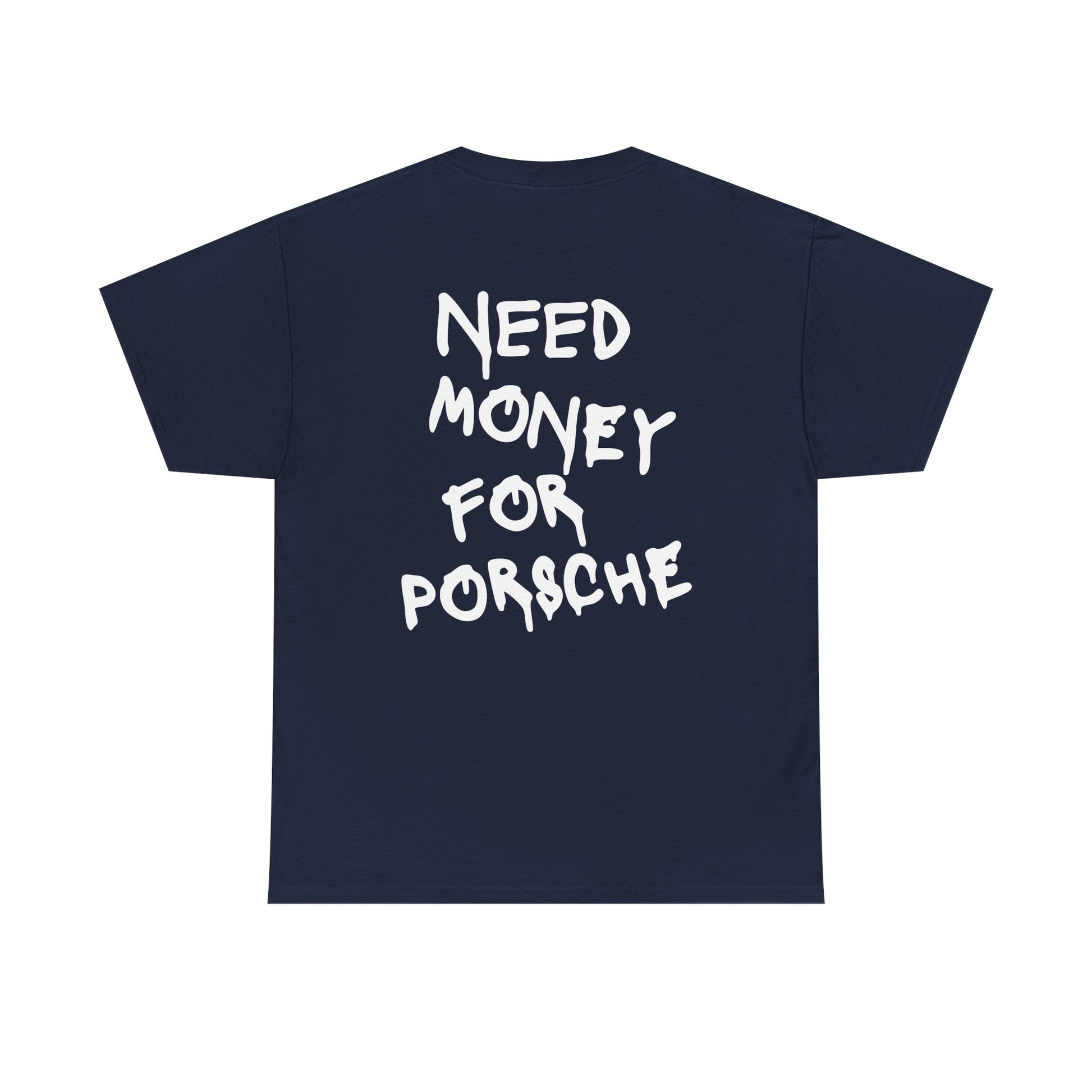 Need money for Porsche | T-Shirt