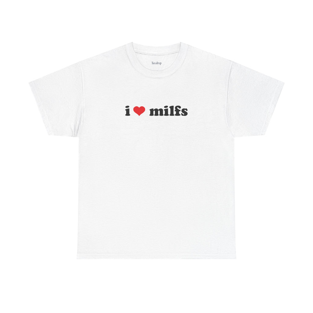 I love milfs | T-Shirt