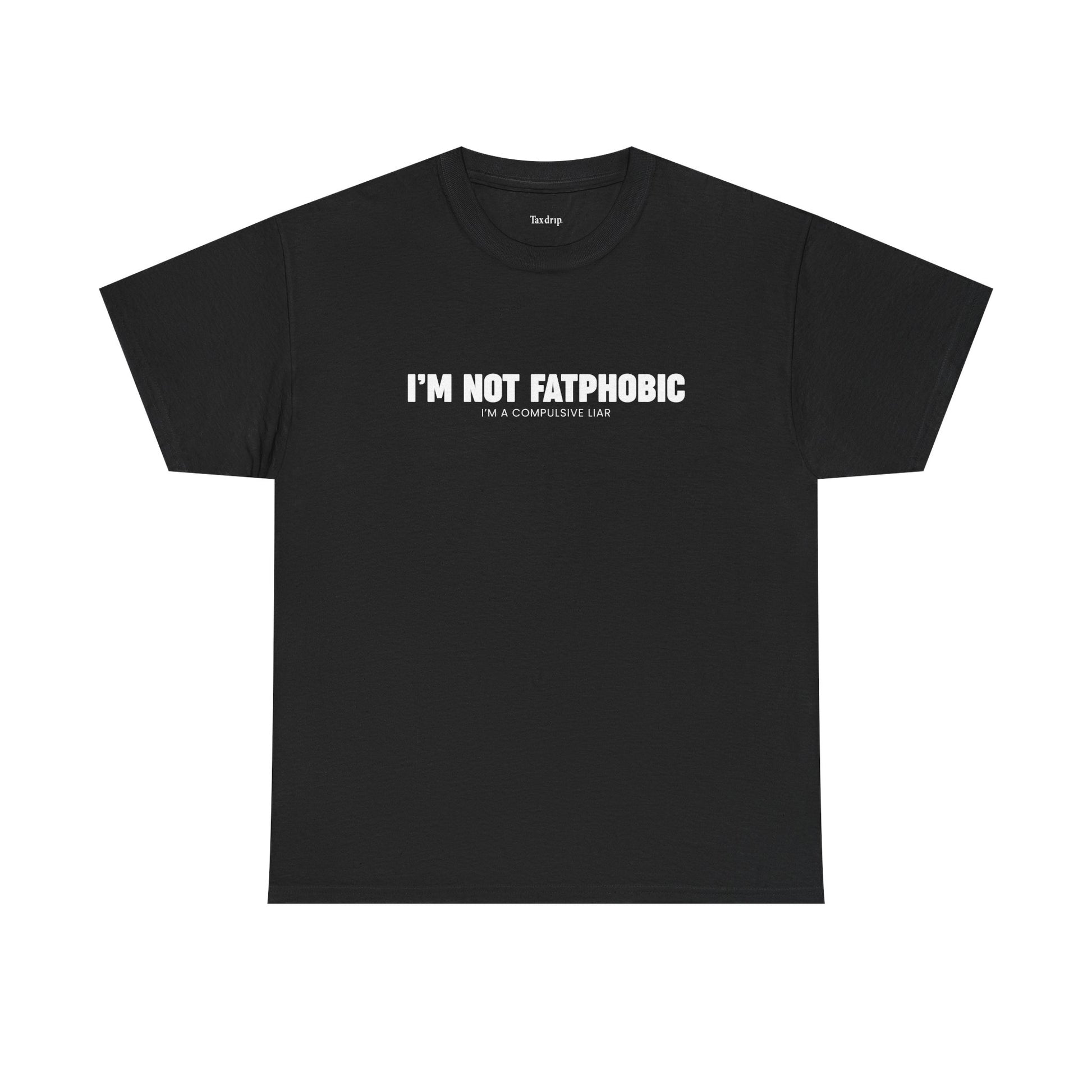 I'm Not Fatphobic | T-Shirt