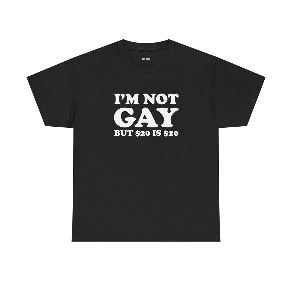 I'm not gay | T-Shirt
