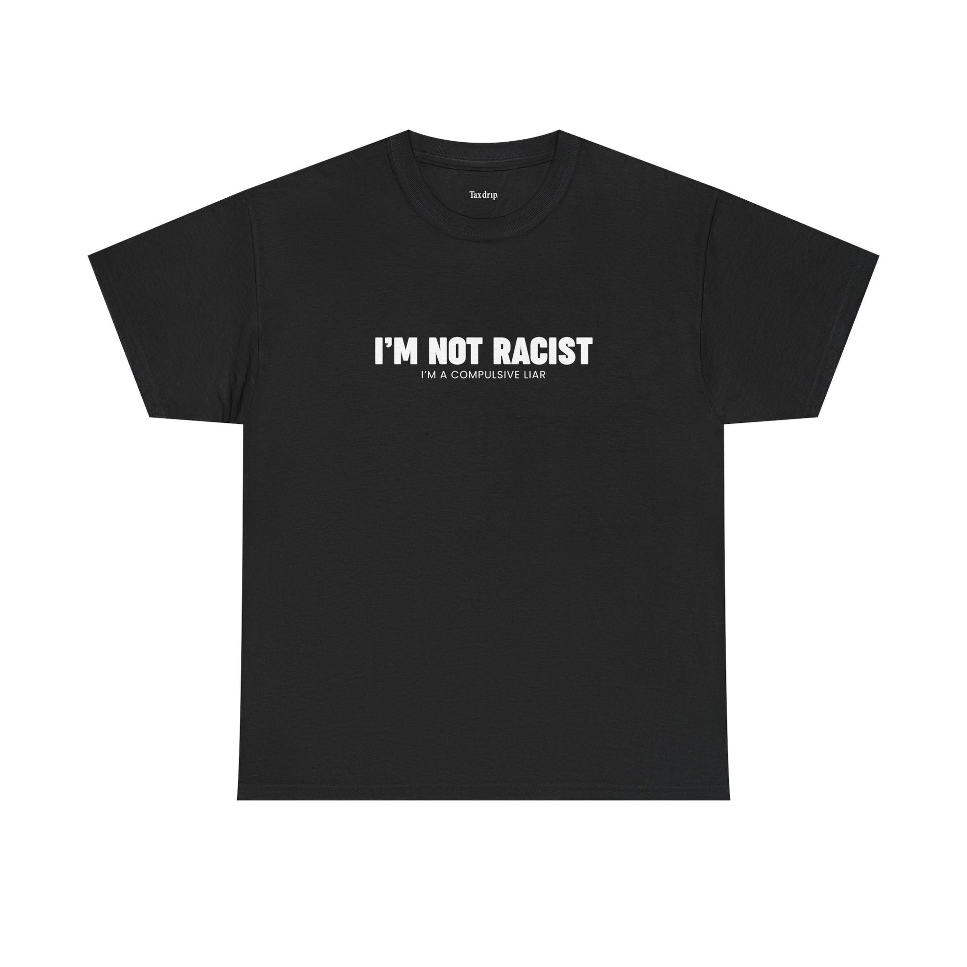 I'm Not Racist | T-Shirt
