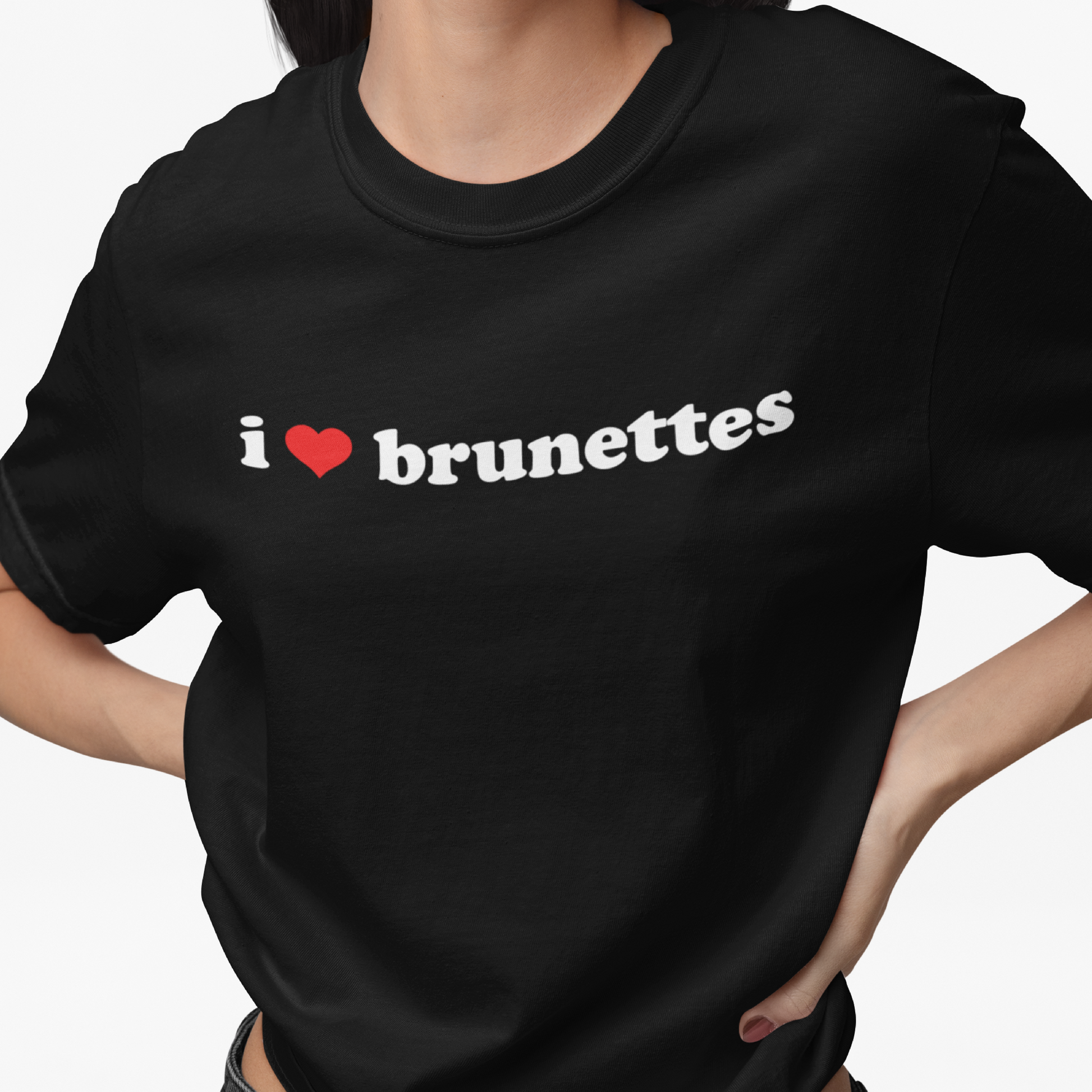 I love brunettes | T-Shirt