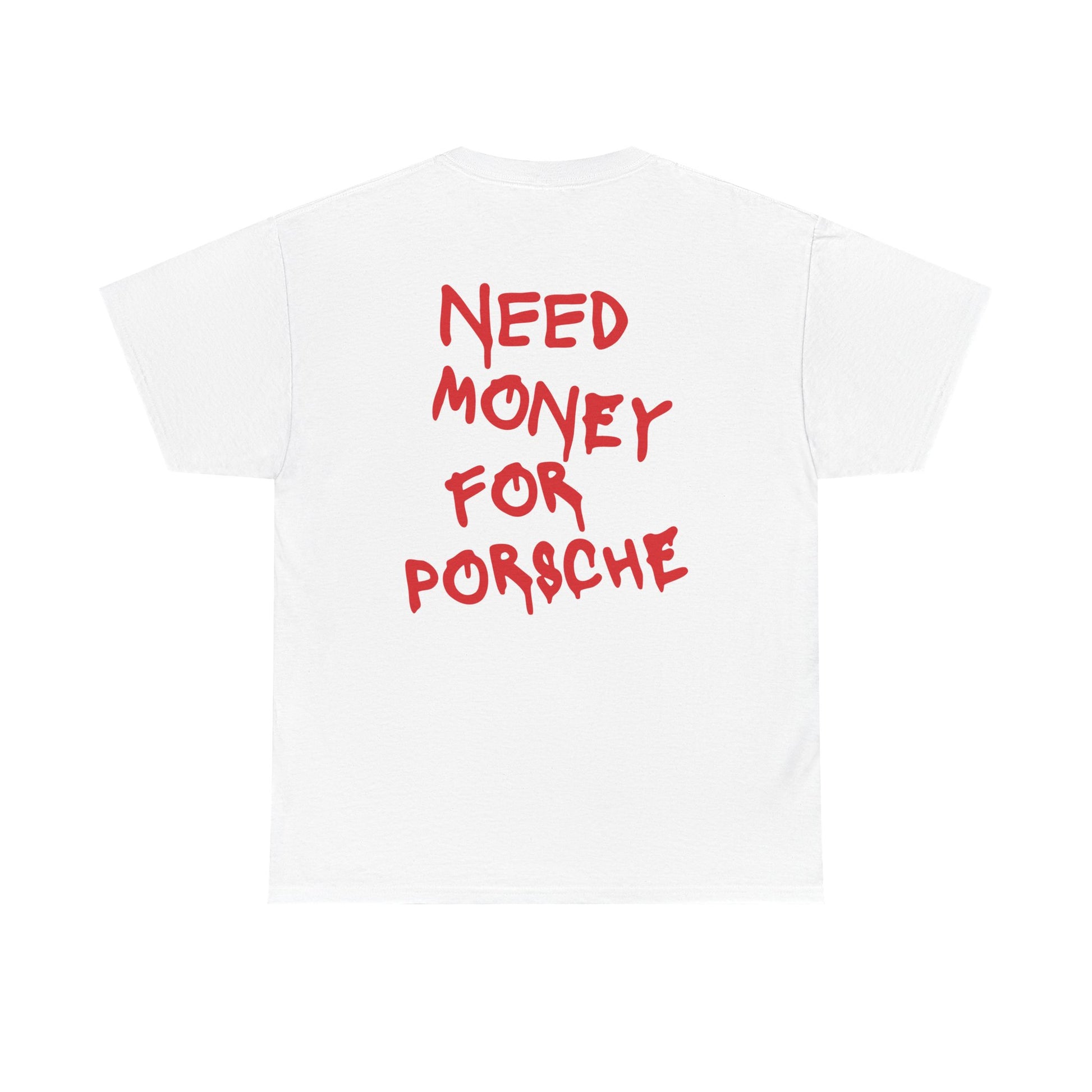 Need money for Porsche | T-Shirt