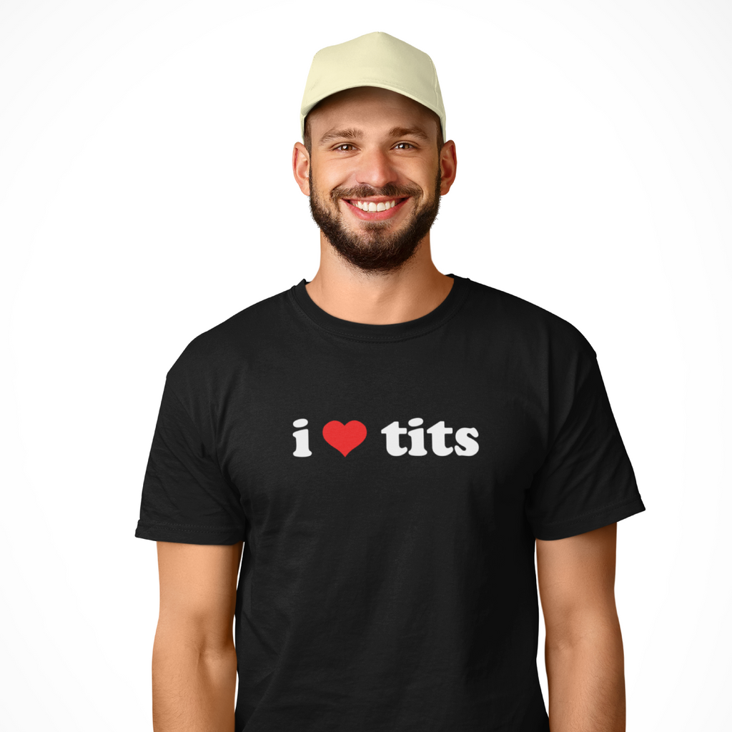 I love tits | T-Shirt