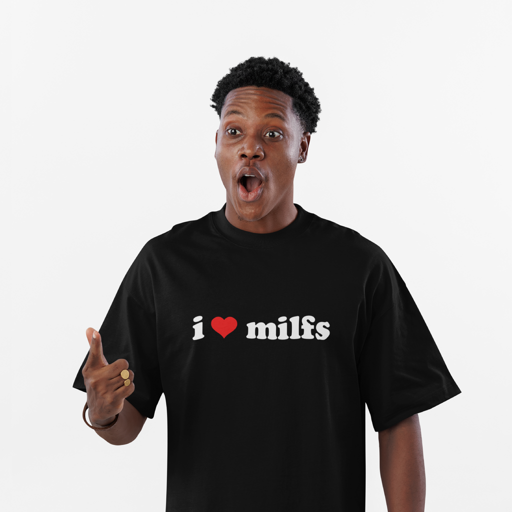 I love milfs | T-Shirt