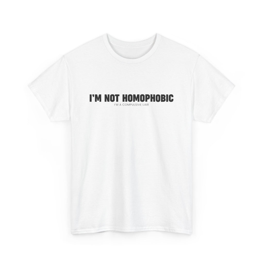 I'm Not Homophobic | T-Shirt
