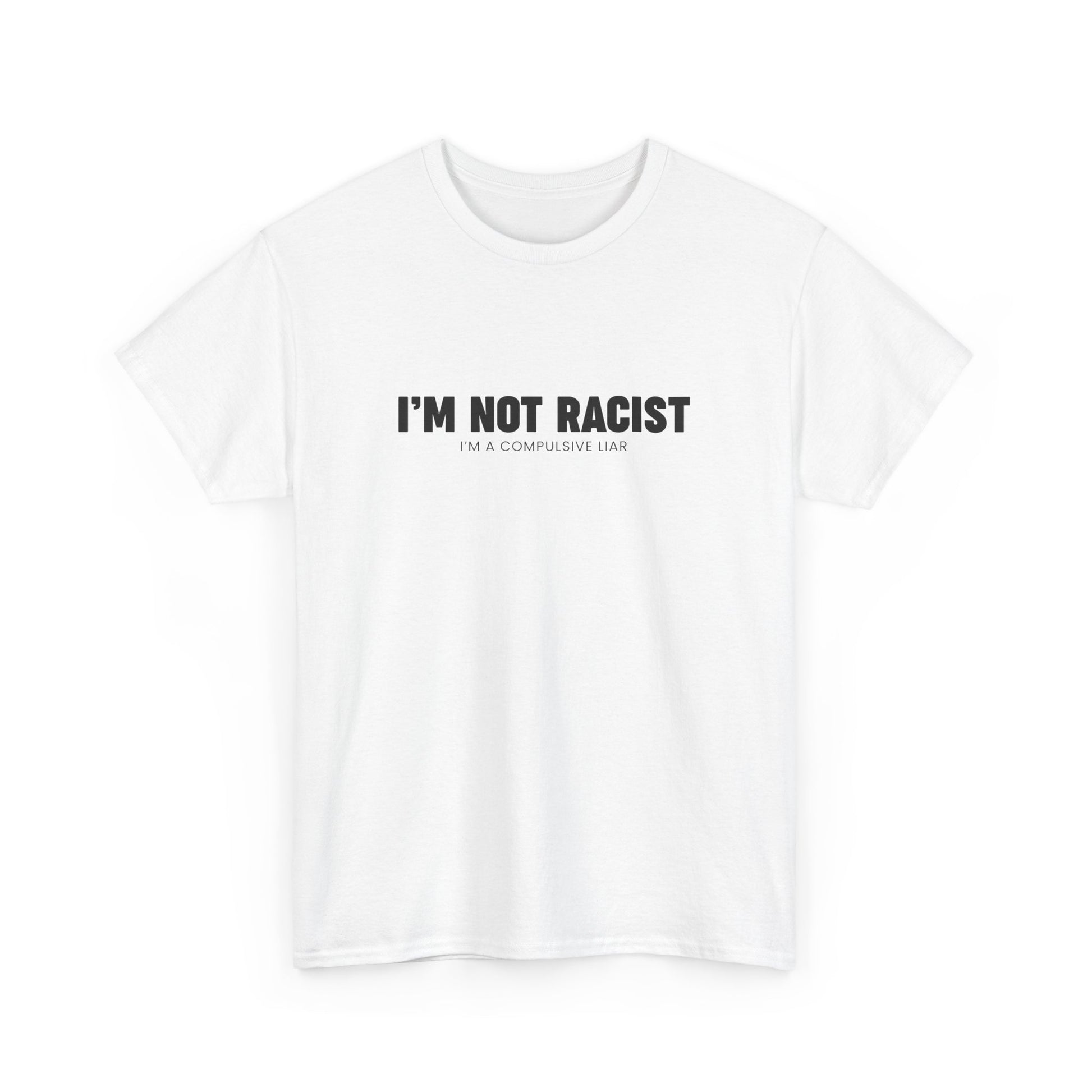 I'm Not Racist | T-Shirt