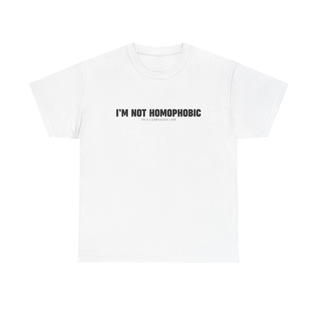 I'm Not Homophobic | T-Shirt