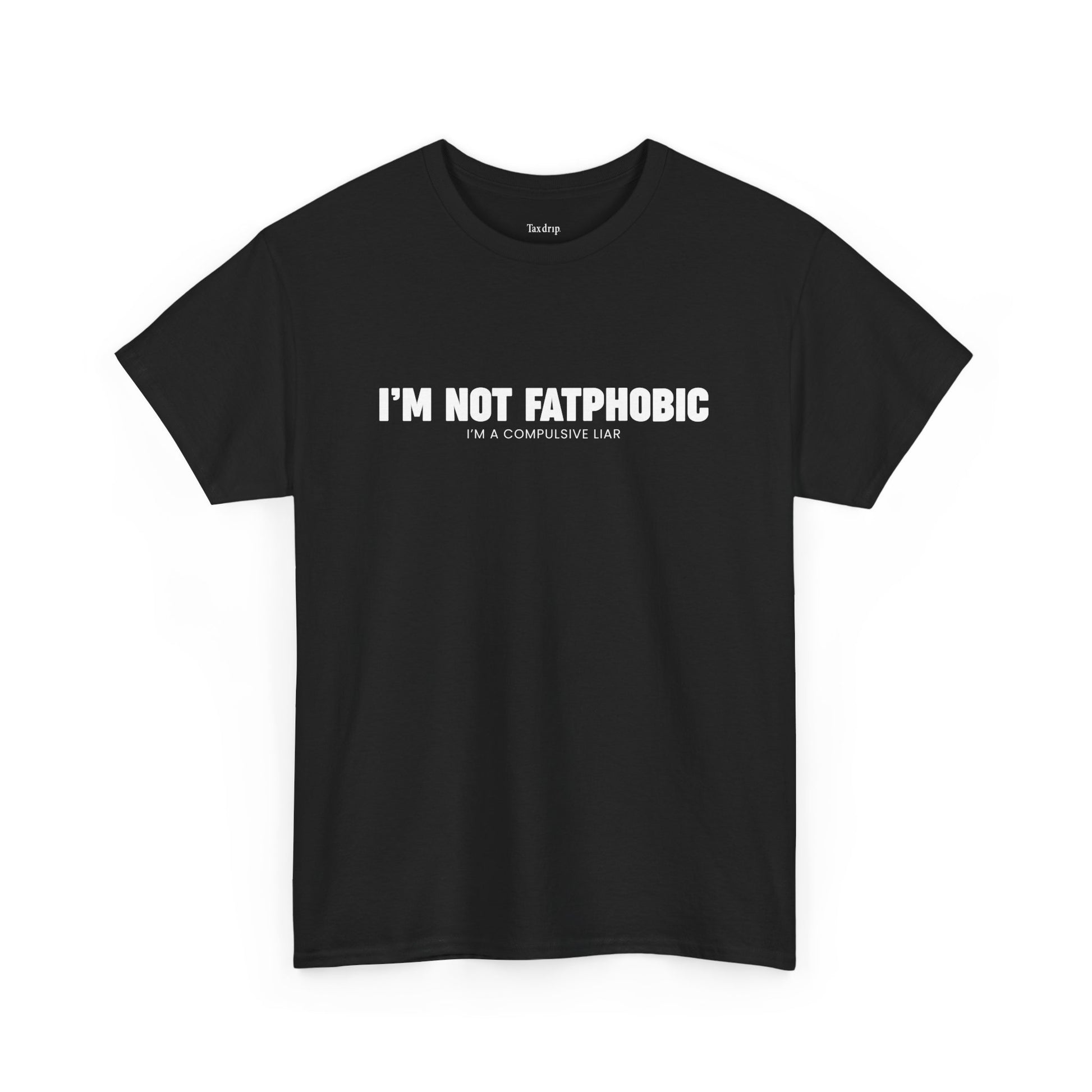 I'm Not Fatphobic | T-Shirt