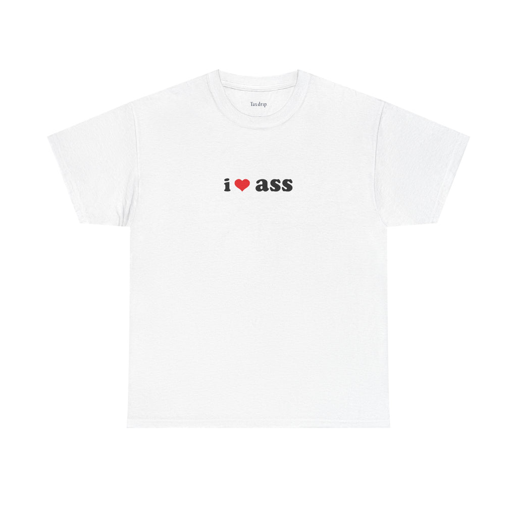 I love ass | T-Shirt