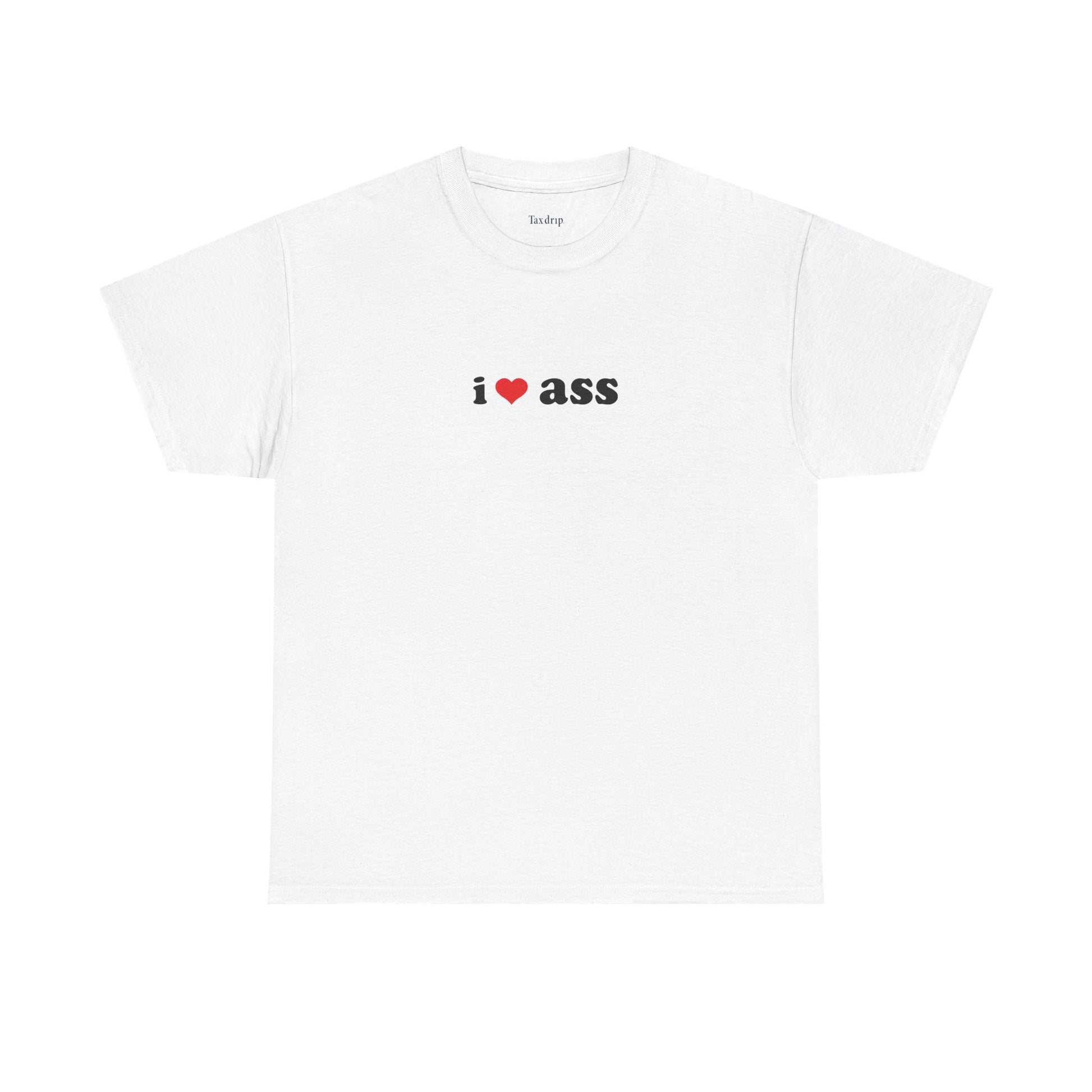 I love ass | T-Shirt